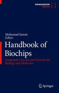 Handbook of Biochips: Integrated Circuits and Systems for Biology and Medicine Mohamad Sawan Editor