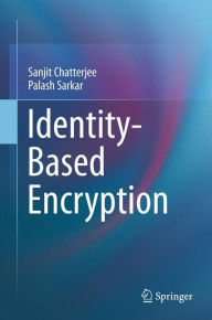 Identity-Based Encryption Sanjit Chatterjee Author
