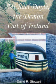 Michael Doyle, the Demon Out of Ireland David R. Stewart Author
