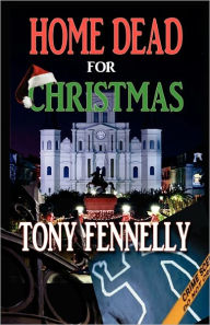Home Dead For Christmas: A Margo Fortier Mystery Tony Fennelly Author