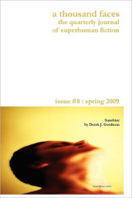 A Thousand Faces, the Quarterly Journal of Superhuman Fiction: Issue #8 : Spring 2009 Frank, Frank Byrns, editor Frank, Frank Author