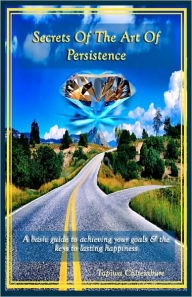 Secrets Of The Art Of Persistence Tapiwa Chitembure Author