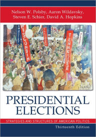 Presidential Elections: Strategies and Structures of American Politics - Nelson W. Polsby