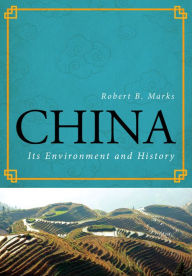 China: Its Environment and History - Robert B. Marks