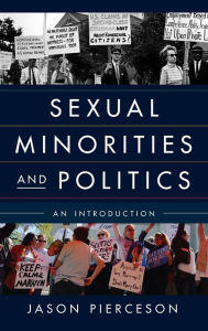 Sexual Minorities and Politics: An Introduction - Jason Pierceson