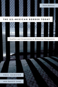 The U.S.-Mexican Border Today: Conflict and Cooperation in Historical Perspective - Paul Ganster