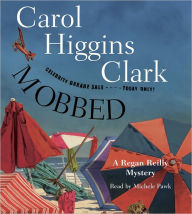 Mobbed (Regan Reilly Series #14) - Carol Higgins Clark