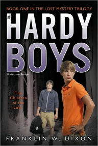 The Children of the Lost: Book One in the Lost Mystery Trilogy (Hardy Boys Undercover Brothers Series #34) Franklin W. Dixon Author