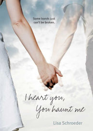 I Heart You, You Haunt Me Lisa Schroeder Author