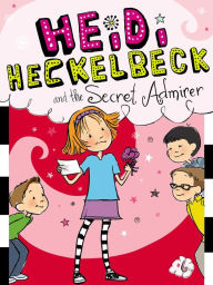 Heidi Heckelbeck and the Secret Admirer (Heidi Heckelbeck Series #6) Wanda Coven Author