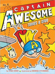 Captain Awesome Takes a Dive (Captain Awesome Series #4) Stan Kirby Author