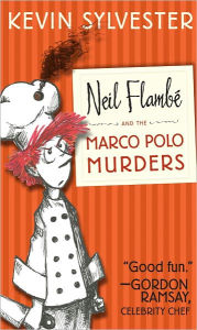 Neil FlambÃ© and the Marco Polo Murders (The Neil FlambÃ© Capers Series #1) Kevin Sylvester Author