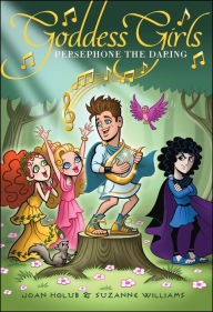 Persephone the Daring (Goddess Girls Series #11) Joan Holub Author