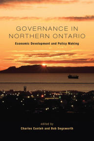 Governance in Northern Ontario: Economic Development and Policy Making - Charles Conteh