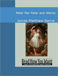 Peter Pan: Peter and Wendy James Matthew Barrie Author