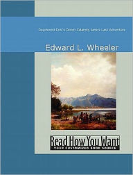 Deadwood Dick's Doom Calamity Jane's Last Adventure Edward L. Wheeler Author
