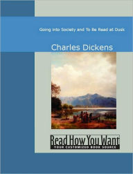 Going into Society and To Be Read at Dusk - Charles Dickens