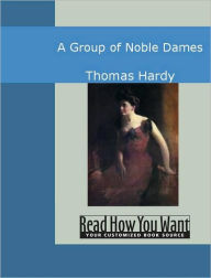 A Group of Noble Dames - Thomas Hardy