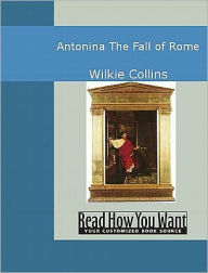 Antonina: The Fall of Rome Wilkie Collins Author