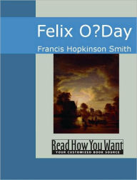 Felix O'Day Francis Hopkinson Smith Author