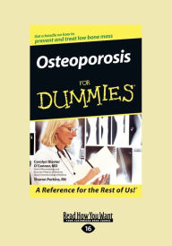 Osteoporosis for DummiesÂ® (EasyRead Large Edition) MD Carolyn Riester O'Connor Author