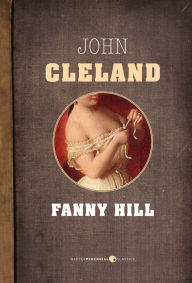 The Memoirs Of Fanny Hill John Cleland Author