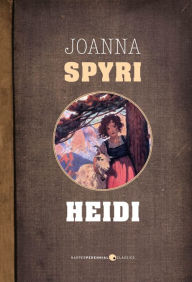 Heidi: An Illustrated Edition Johanna Spyri Author