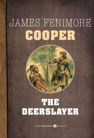 The Deerslayer: Leatherstocking Tales Volume 5 James Fenimore Cooper Author