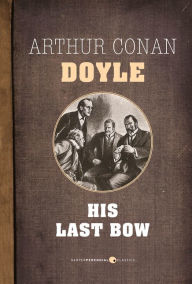 His Last Bow Arthur Conan Doyle Author