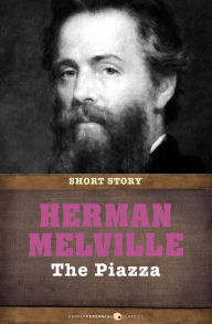 The Piazza: Short Story Herman Melville Author