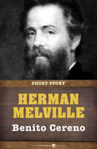 Benito Cereno: Short Story Herman Melville Author