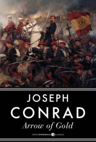 The Arrow of Gold: A Novel - Joseph Conrad