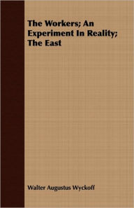 The Workers; An Experiment In Reality; The East