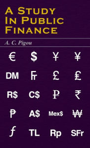 A Study in Public Finance A. C. Pigou Author