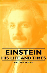 Einstein - His Life and Times Philipp Frank Author