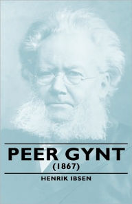 Peer Gynt - (1867) Henrik Ibsen Author