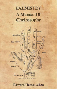 Palmistry - A Manual of Cheirosophy Edward Heron-Allen Author