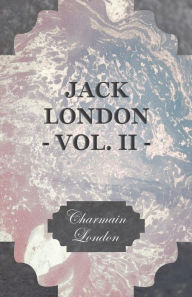 Jack London - Vol. II Charmain London Author