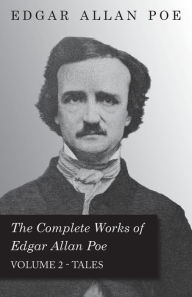 The Complete Works Of Edgar Allan Poe - Volume 2 - Tales Edgar Allan Poe Author
