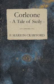 Corleone - A Tale Of Sicily F. Marion Crawford Author