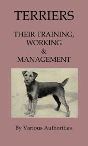 Terriers - Their Training, Work & Management Various Author