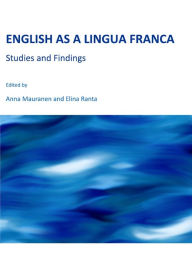 English as a Lingua Franca: Studies and Findings - Anna Mauranen