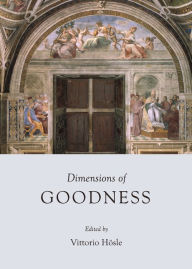 Dimensions of Goodness Vittorio Hosle Editor