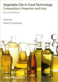 Vegetable Oils in Food Technology: Composition, Properties and Uses - Frank Gunstone