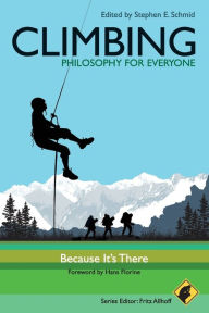 Climbing - Philosophy for Everyone: Because It's There Fritz Allhoff Editor