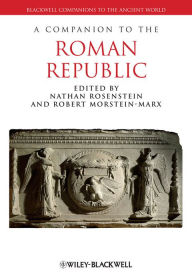 A Companion to the Roman Republic Nathan Rosenstein Editor