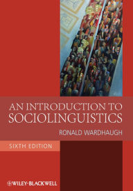 An Introduction to Sociolinguistics Ronald Wardhaugh Author