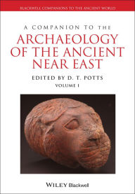 A Companion to the Archaeology of the Ancient Near East D. T. Potts Editor