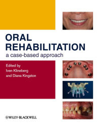 Oral Rehabilitation: A Case-Based Approach Iven Klineberg Editor