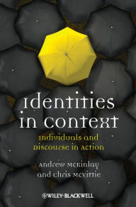 Identities in Context: Individuals and Discourse in Action - Andrew McKinlay